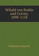 Wibald von Stablo und Corvey, 1098-1158