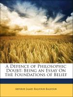 A Defence of Philosophic Doubt: Being an Essay on the Foundations of Belief