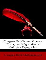 Congrès De Vérone: Guerre D'espagne. Négociations. Colonies Espagnoles