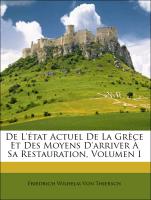 De L'état Actuel De La Grèce Et Des Moyens D'arriver À Sa Restauration, Volumen I