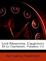 Lord Palmerston, L'Angleterre Et Le Continent, Volumes 1-2