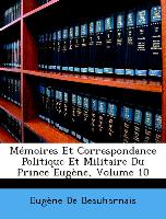Mémoires Et Correspondance Politique Et Militaire Du Prince Eugène, Volume 10
