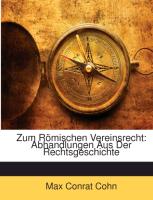 Zum Römischen Vereinsrecht: Abhandlungen Aus Der Rechtsgeschichte