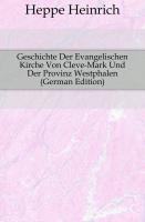 Geschichte Der Evangelischen Kirche Von Cleve-Mark Und Der Provinz Westphalen