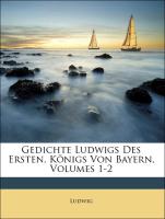 Gedichte Ludwigs des Ersten, Königs von Bayern. Zweiter Theil, Dritte Auflage