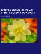 Epistle Sermons, Vol. III Trinity Sunday to Advent