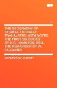 The Geography of Strabo. Literally Translated, with Notes. the First Six Books by H.C. Hamilton, Esq., the Remainder by W. Falconer Vol 2