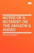 Notes of a Botanist on the Amazon & Andes Vol 2