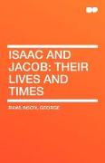 Isaac and Jacob: Their Lives and Times