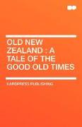 Old New Zealand: A Tale of the Good Old Times