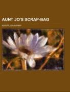 Aunt Jo's Scrap-Bag Volume 5