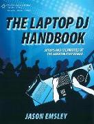 The Laptop DJ Handbook: Setups and Techniques of the Modern Performer