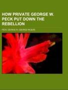How Private George W. Peck Put Down the Rebellion
