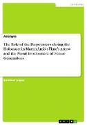 The Role of the Perpetrators during the Holocaust in Martin Amis¿s Time¿s Arrow and the Moral Involvement of Future Generations