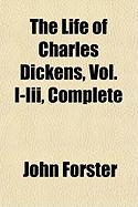 The Life of Charles Dickens, Vol. I-III, Complete