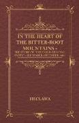 In The Heart Of The Bitter-Root Mountains - The Story Of "The Carlin Hunting Party" - September-December, 1893