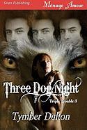 Three Dog Night [Triple Trouble 3] (Siren Publishing Menage Amour)