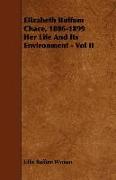 Elizabeth Buffum Chace, 1806-1899 Her Life and Its Environment - Vol II