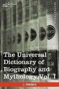 The Universal Dictionary of Biography and Mythology, Vol. I (in Four Volumes)