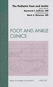 The Pediatric Foot and Ankle, an Issue of Foot and Ankle Clinics