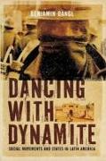 Dancing with Dynamite: Social Movements and States in Latin America