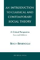 An Introduction to Classical and Contemporary Social Theory