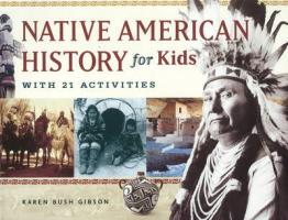 Native American History for Kids: With 21 Activities Volume 35