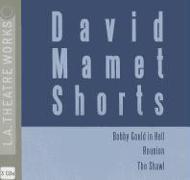 David Mamet Shorts: Bobby Gould in Hell/Reunion/The Shawl