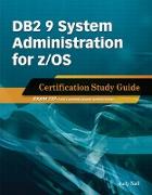 DB2 9 System Administration for Z/OS Certification Study Guide: Exam 737