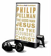 The Good Man Jesus and the Scoundrel Christ [With Earbuds]