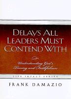 Delays All Leaders Must Contend with: Understanding God's Timing and Faithfulness