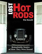 Lost Hot Rods: Remarkable Stories of How: Remarkable Stories of How They Were Found