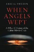 When Angels Wept: A What-If History of the Cuban Missile Crisis