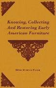 Knowing, Collecting and Restoring Early American Furniture