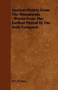 Ancient History from the Monuments - Persia from the Earliest Period to the Arab Conquest