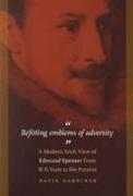 Befitting Emblems of Adversity: A Modern Irish View of Edmund Spenser from W. B. Yeats to the Present