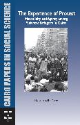 The Experience of Protest: Masculinity and Agency Among Sudanese Refugees in Cairo: Cairo Papers Vol. 29, No. 4