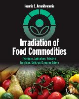 Irradiation of Food Commodities: Techniques, Applications, Detection, Legislation, Safety and Consumer Opinion