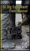 Oil Rig Equipment Field Manual