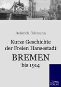 Kurze Geschichte der Freien Hansestadt Bremen bis 1914