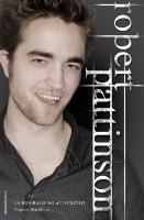 Robert Pattinson: Biografia No Autorizada = Robert Pattinson