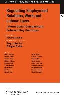 Regulating Employment Relations, Work and Labour Laws: International Comparisons Between Key Countries