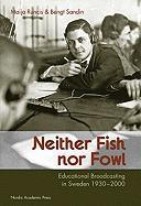 Neither Fish Nor Fowl: Educational Broadcasting in Sweden 1930-2000