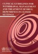 Clinical Guidelines for Withdrawal Management and Treatment of Drug Dependence in Closed Settings