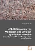 U/Pb-Datierungen von Monaziten und Zirkonen granitoider Gesteine