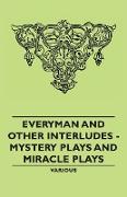 Everyman and Other Interludes - Mystery Plays and Miracle Plays