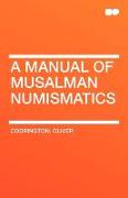 A Manual of Musalman Numismatics