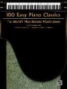 100 Easy Piano Classics: The World's Most-Beloved Masterpieces