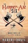 The Hammer-Axe Six: Book Three of the Butcher Se