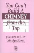 You Can't Build a Chimney from the Top